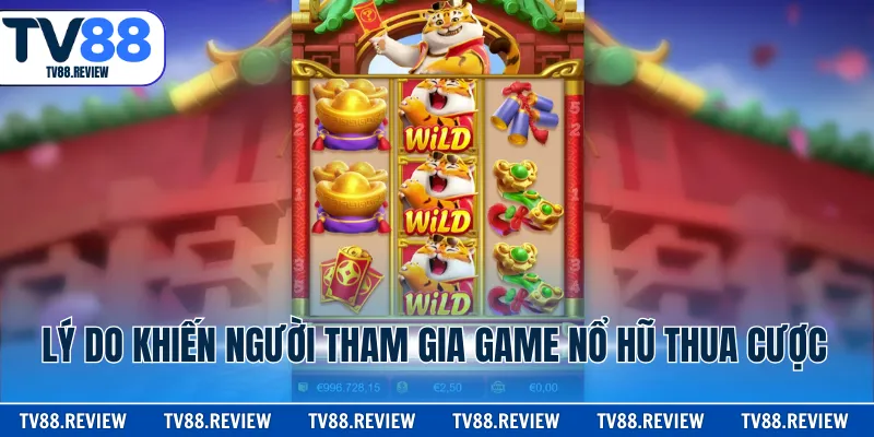 Lý do khiến người tham gia game nổ hũ thua cược