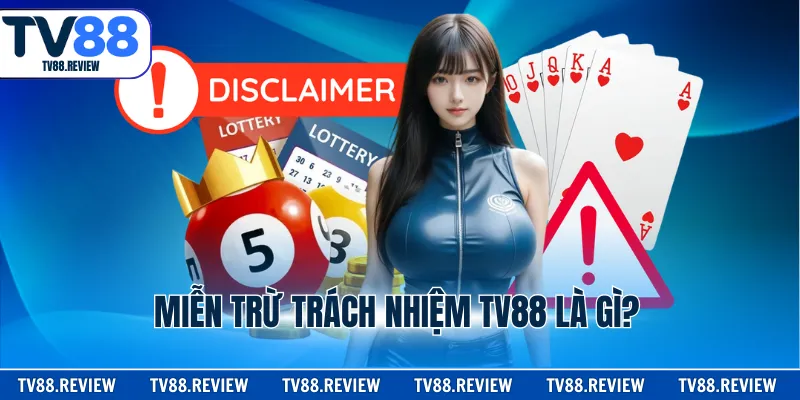 Miễn trừ trách nhiệm TV88 là gì?