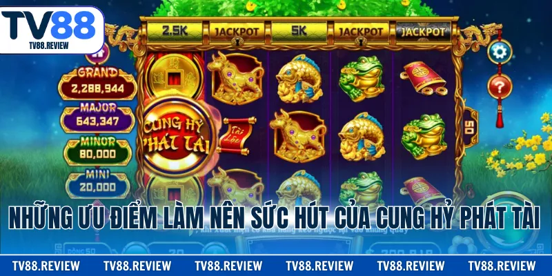 Những ưu điểm làm nên sức hút của cung hỷ phát tài